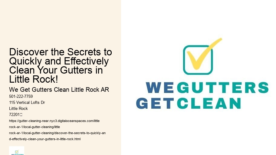 Discover the Secrets to Quickly and Effectively Clean Your Gutters in Little Rock!